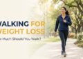 Walking for Weight Loss How Much Should You Walk?